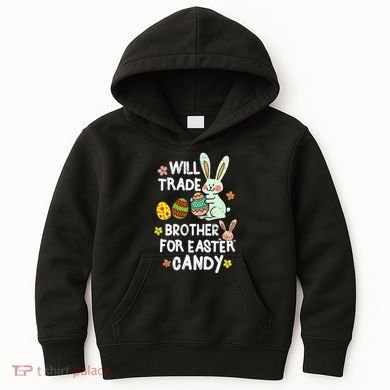 Will Trade Brother For Easter Candy Funny Kids Hoodie