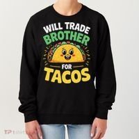 Will Trade Brother For Tacos Women's Sweatshirt thumb 0