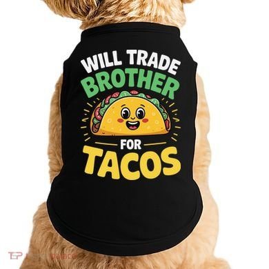 Will Trade Brother For Tacos Doggie Tank