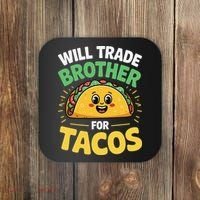 Will Trade Brother For Tacos Coaster thumb 0