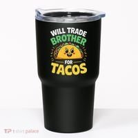 Will Trade Brother For Tacos Tumbler thumb 0