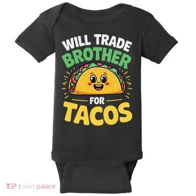 Will Trade Brother For Tacos Baby Bodysuit