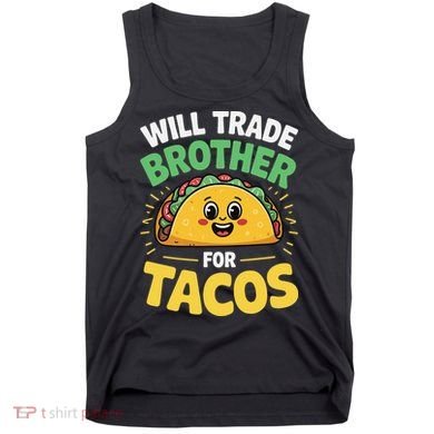 Will Trade Brother For Tacos Tank Top