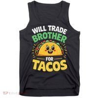 Will Trade Brother For Tacos Tank Top thumb 0