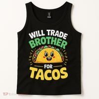 Will Trade Brother For Tacos Tank Top thumb 2