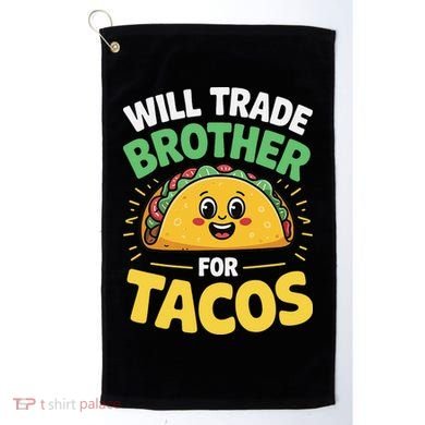 Will Trade Brother For Tacos Golf Towel