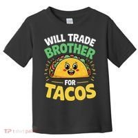 Will Trade Brother For Tacos Toddler T-Shirt thumb 0