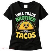 Will Trade Brother For Tacos Women's T-Shirt thumb 0