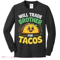 Will Trade Brother For Tacos Kids Long Sleeve Shirt thumb 0
