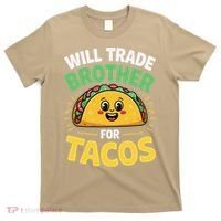 Will Trade Brother For Tacos T-Shirt thumb 0
