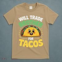 Will Trade Brother For Tacos T-Shirt thumb 5