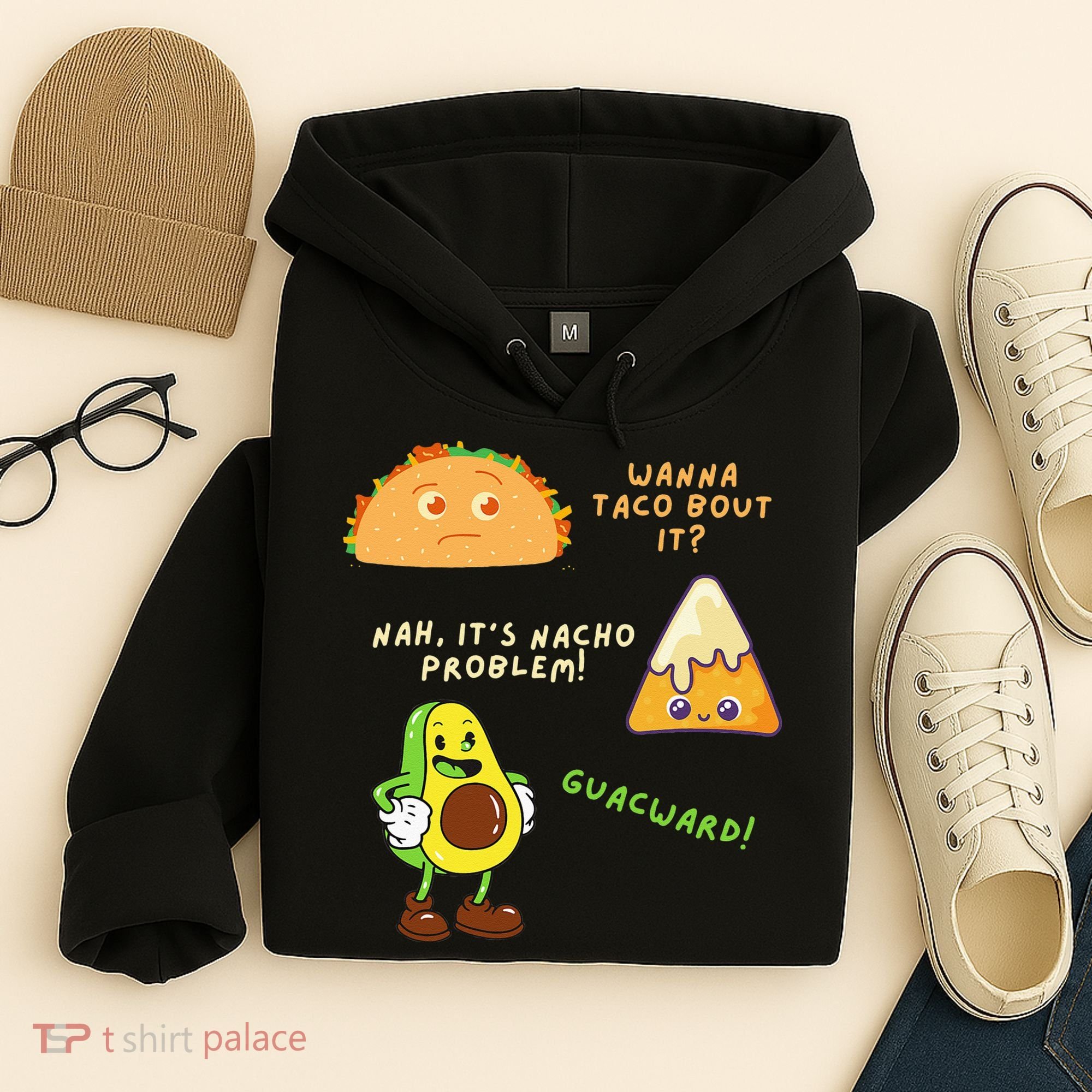 Wanna Taco Bout It Nacho Problem Avocado Lover & GuacamoleCap Hoodie