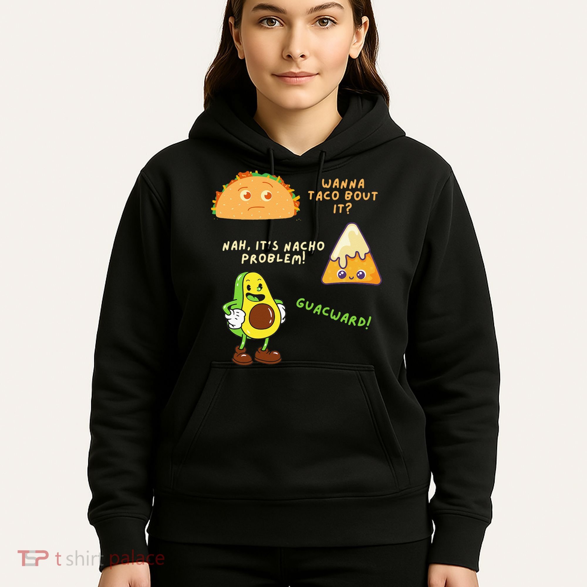 Wanna Taco Bout It Nacho Problem Avocado Lover & GuacamoleCap Hoodie