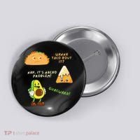 Wanna Taco Bout It Nacho Problem Avocado Lover & GuacamoleCap Button thumb 0