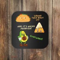 Wanna Taco Bout It Nacho Problem Avocado Lover & GuacamoleCap Coaster thumb 0