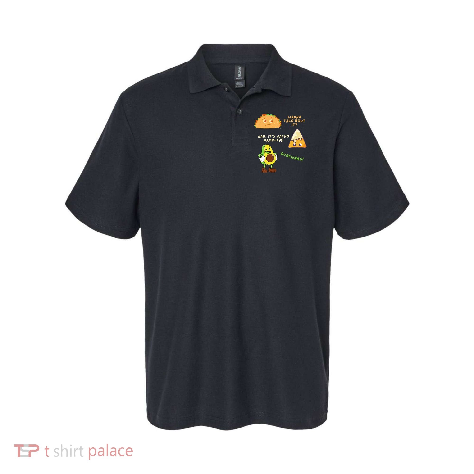 Wanna Taco Bout It Nacho Problem Avocado Lover & GuacamoleCap Polo