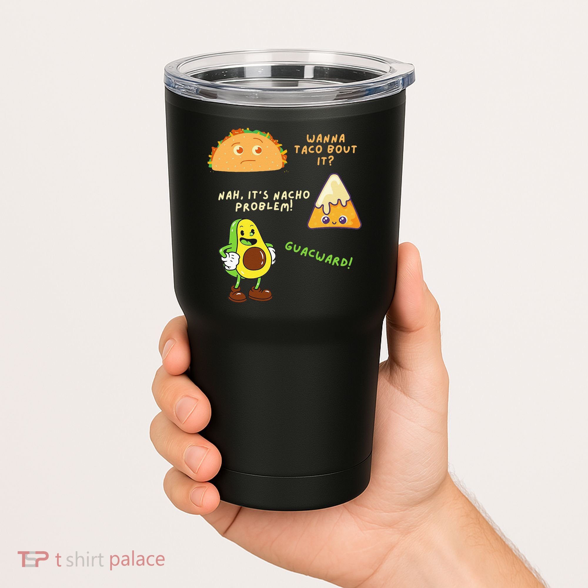 Wanna Taco Bout It Nacho Problem Avocado Lover & GuacamoleCap Tumbler
