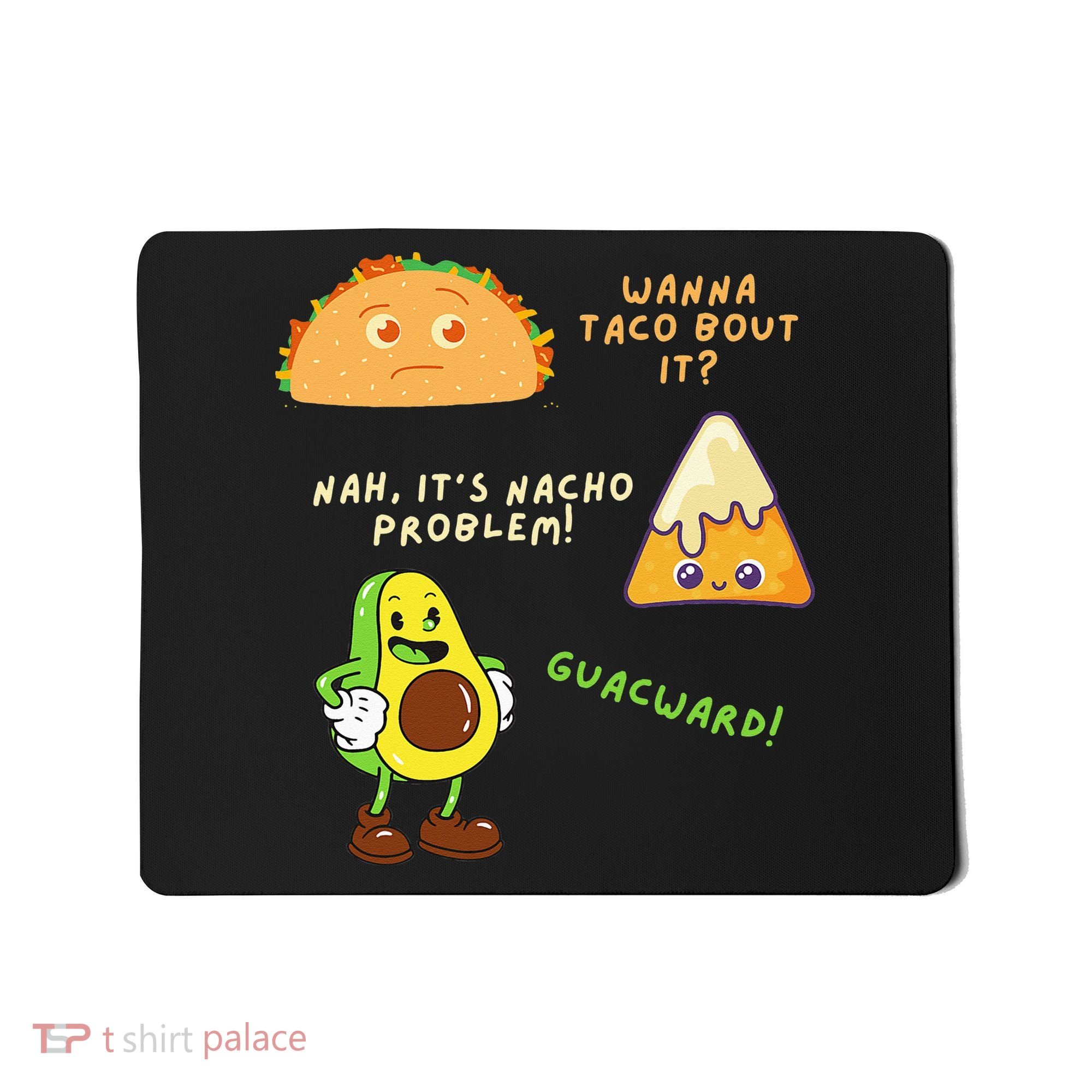 Wanna Taco Bout It Nacho Problem Avocado Lover & GuacamoleCap Mousepad