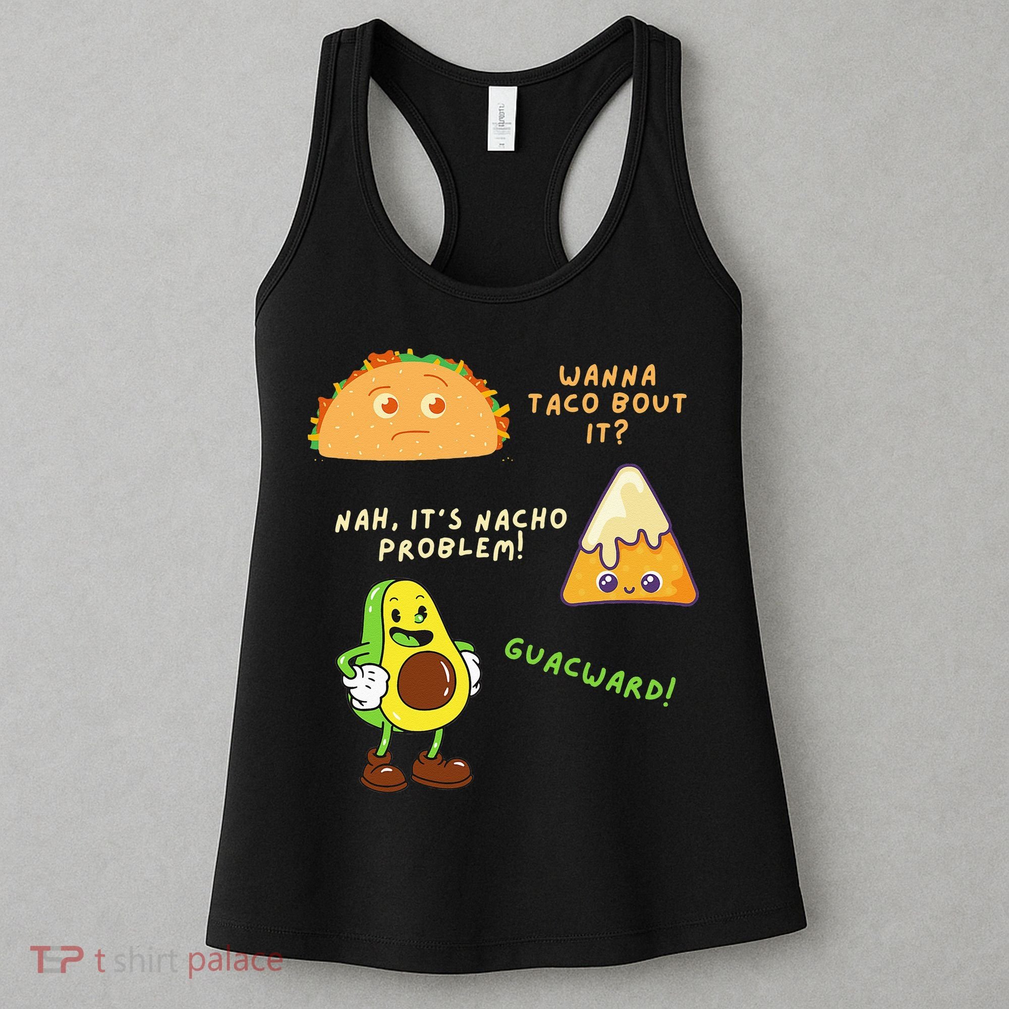 Wanna Taco Bout It Nacho Problem Avocado Lover & GuacamoleCap Women's Tank Top