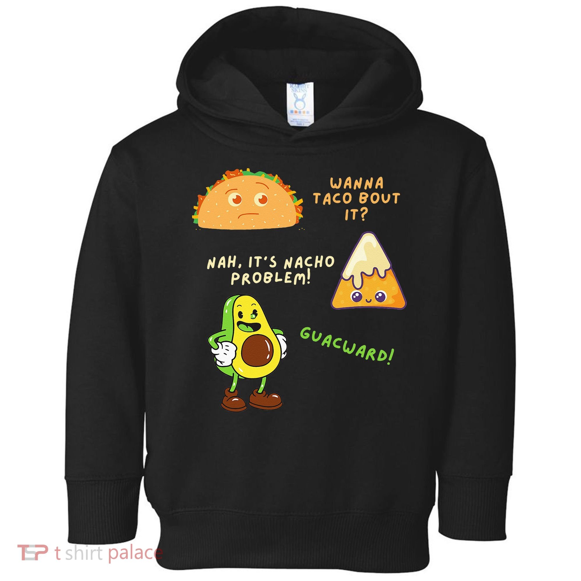 Wanna Taco Bout It Nacho Problem Avocado Lover & GuacamoleCap Toddler Hoodie