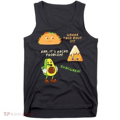 Wanna Taco Bout It Nacho Problem Avocado Lover & GuacamoleCap Tank Top
