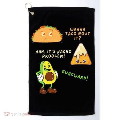 Wanna Taco Bout It Nacho Problem Avocado Lover & GuacamoleCap Golf Towel
