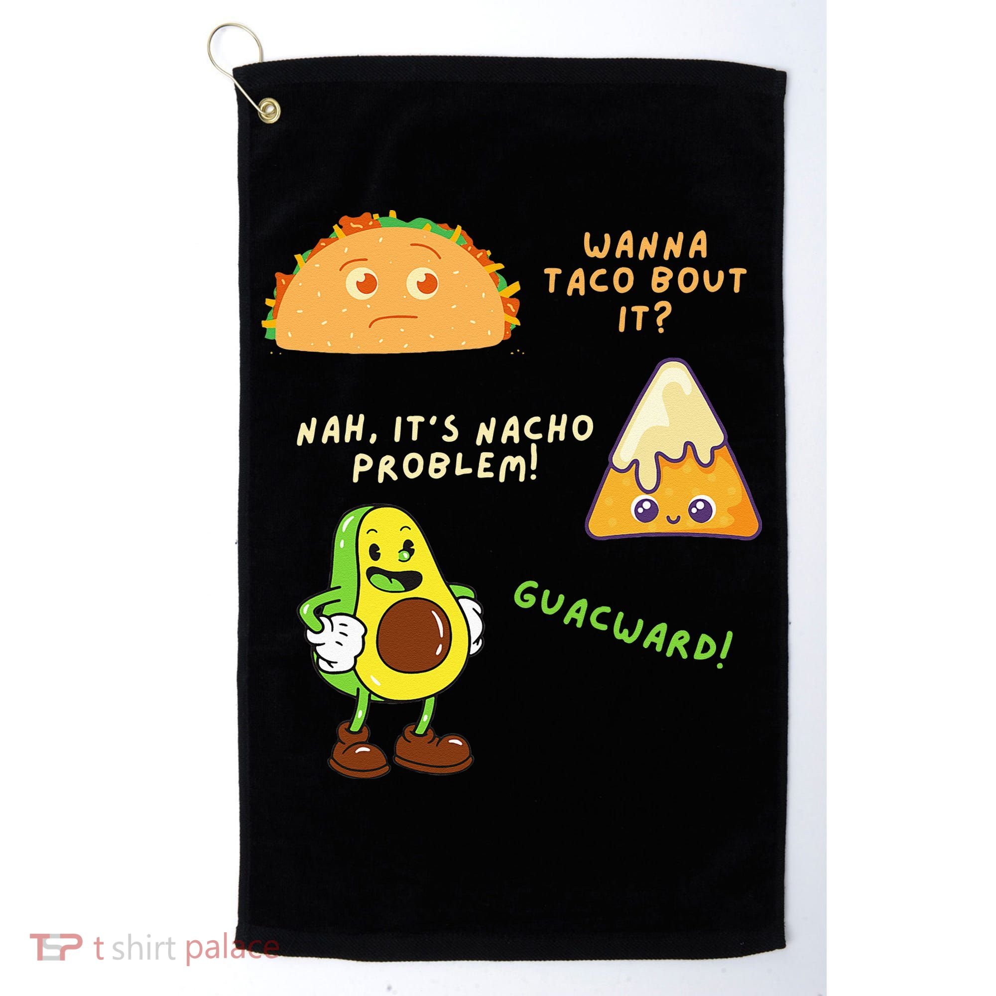 Wanna Taco Bout It Nacho Problem Avocado Lover & GuacamoleCap Golf Towel
