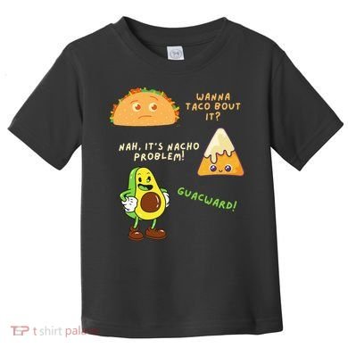 Wanna Taco Bout It Nacho Problem Avocado Lover & GuacamoleCap Toddler T-Shirt