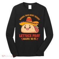 Wanna Taco Bout Jesus Cinco De Mayo Christian Long Sleeve Shirt thumb 0