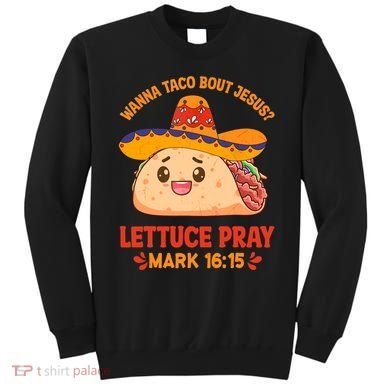 Wanna Taco Bout Jesus Cinco De Mayo Christian Sweatshirt
