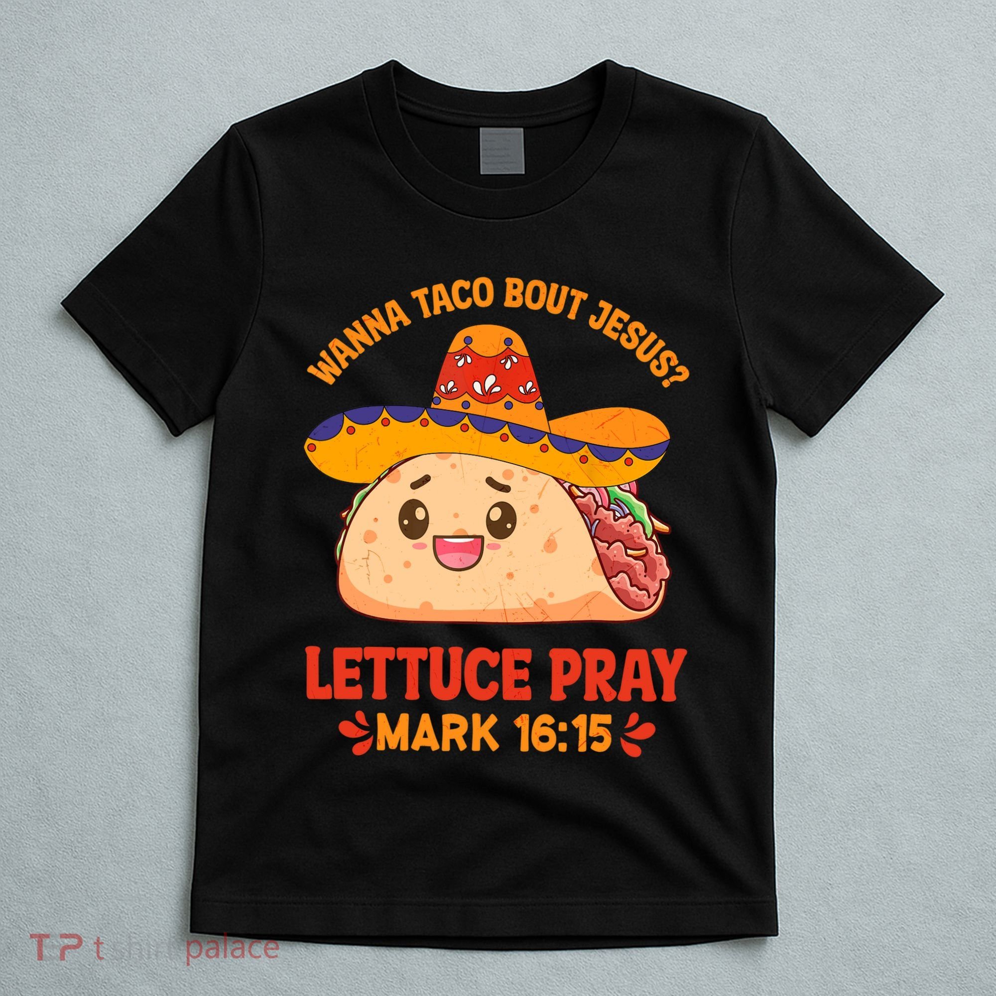 Wanna Taco Bout Jesus Cinco De Mayo Christian T-Shirt