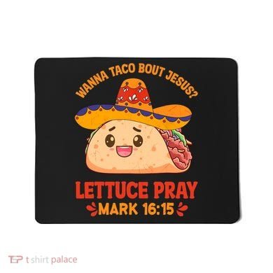 Wanna Taco Bout Jesus Cinco De Mayo Christian Mousepad