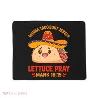 Wanna Taco Bout Jesus Cinco De Mayo Christian Mousepad thumb 0