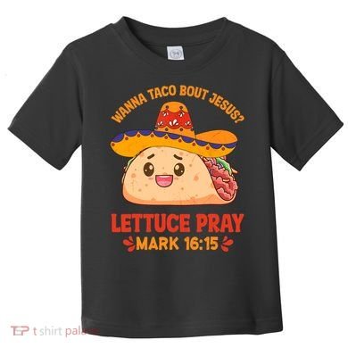 Wanna Taco Bout Jesus Cinco De Mayo Christian Toddler T-Shirt