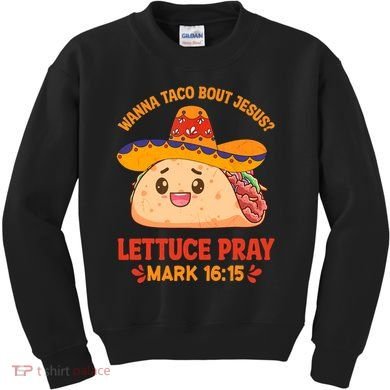 Wanna Taco Bout Jesus Cinco De Mayo Christian Kids Sweatshirt