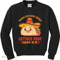 Wanna Taco Bout Jesus Cinco De Mayo Christian Kids Sweatshirt thumb 0