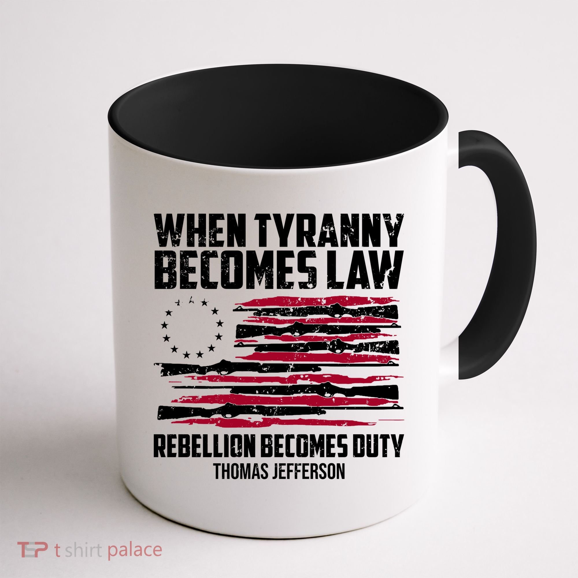 When Tyranny Becomes Law Rebellion Becomes Duty Thomas Jefferson Coffee Mug