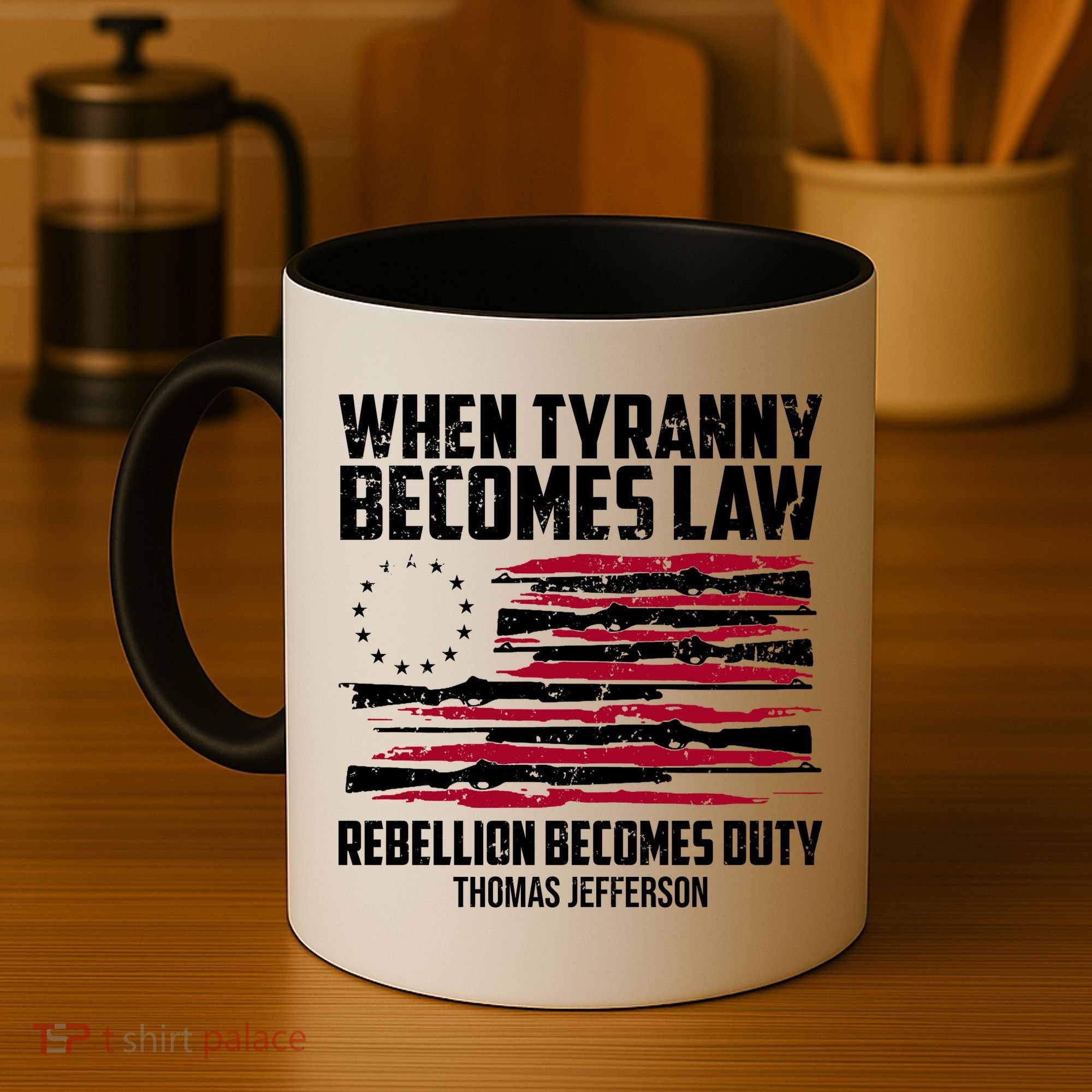 When Tyranny Becomes Law Rebellion Becomes Duty Thomas Jefferson Coffee Mug