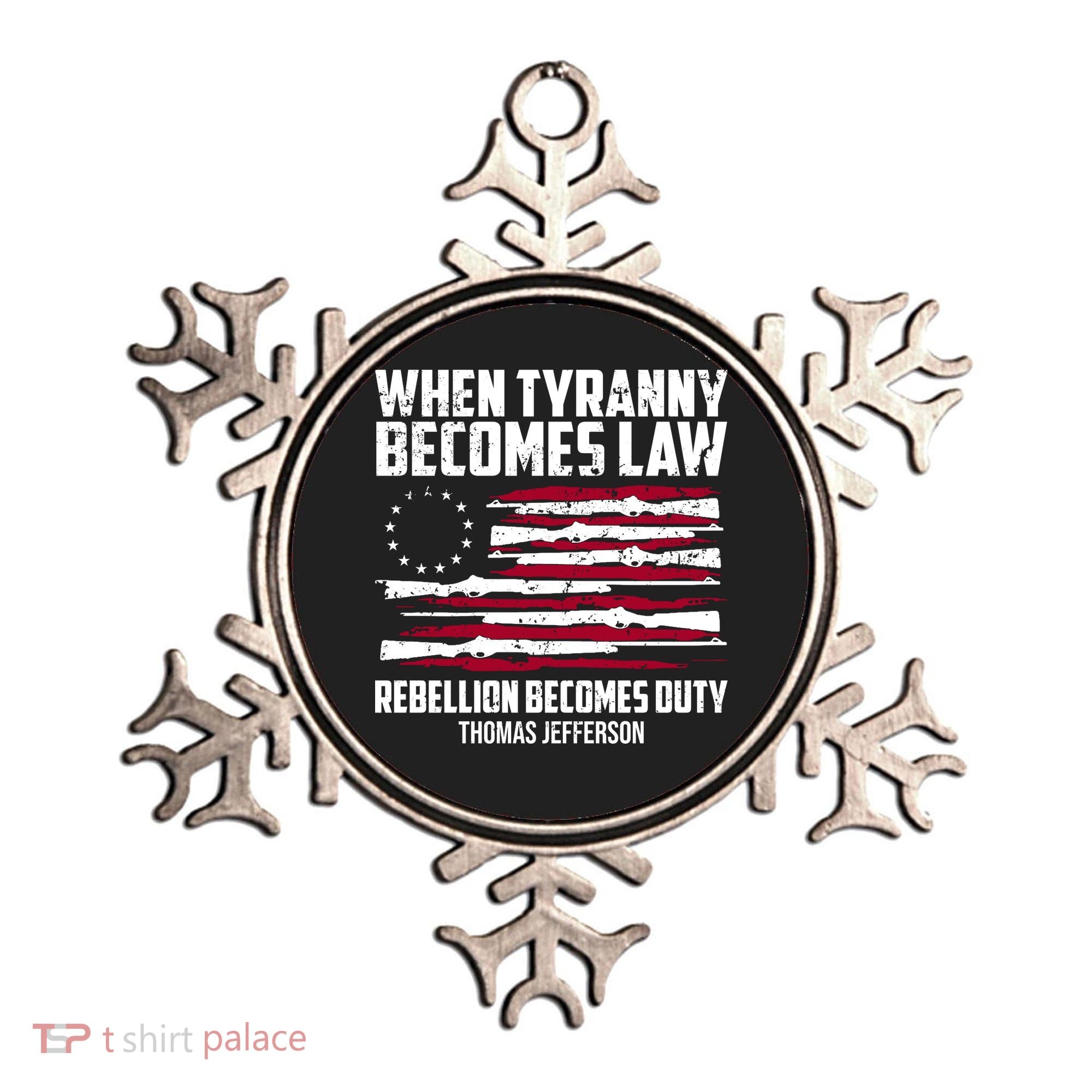 When Tyranny Becomes Law Rebellion Becomes Duty Thomas Jefferson Ornament