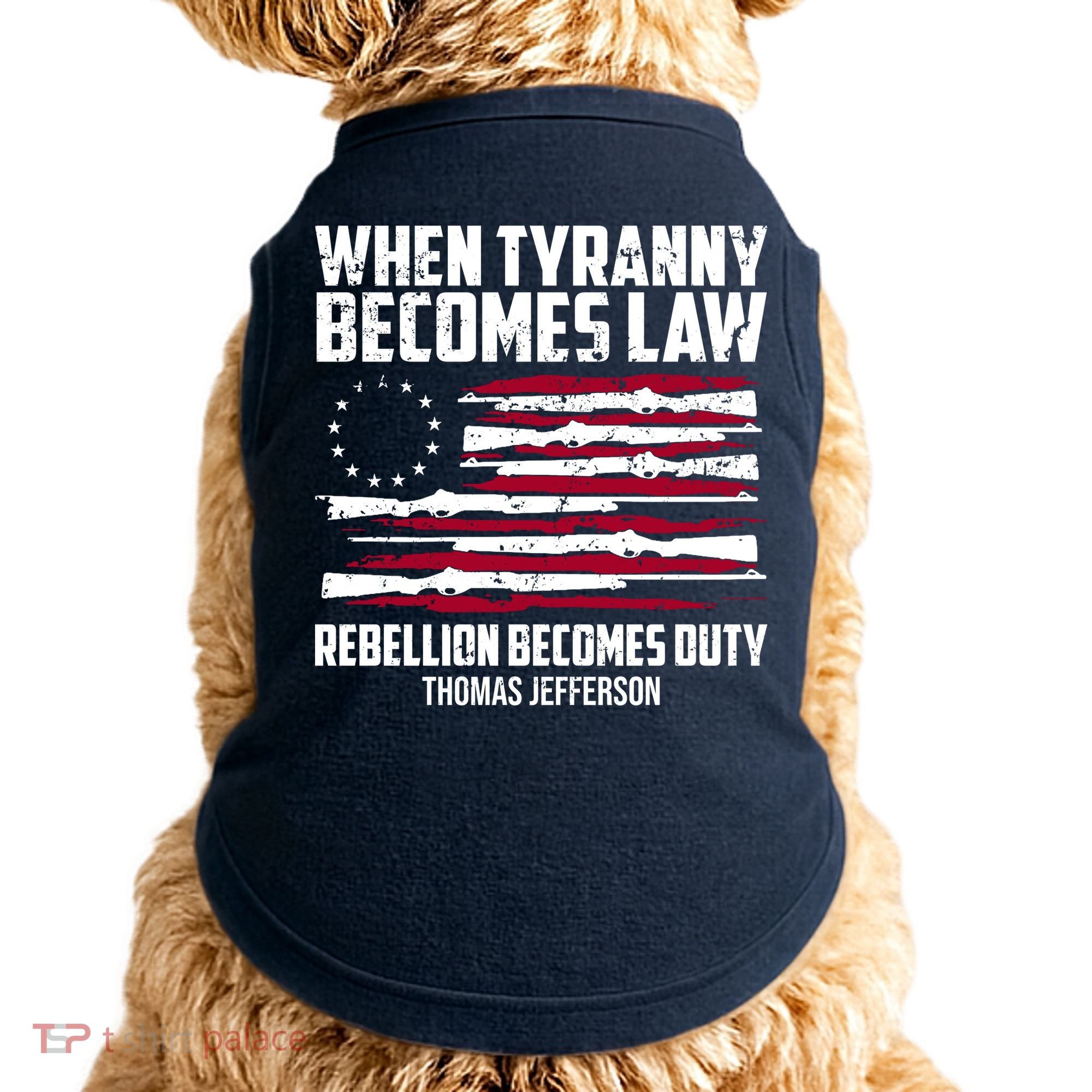 When Tyranny Becomes Law Rebellion Becomes Duty Thomas Jefferson Doggie Tank