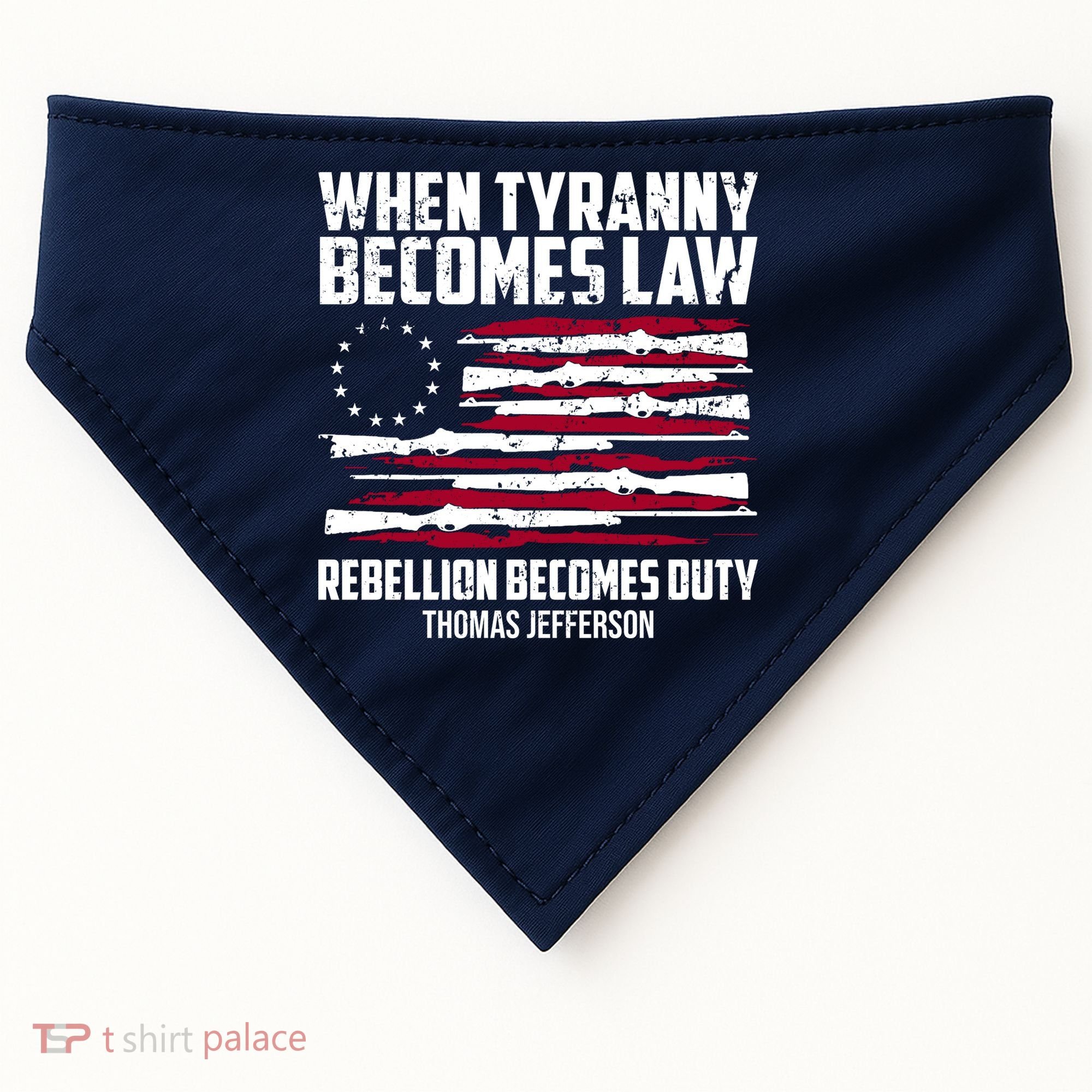 When Tyranny Becomes Law Rebellion Becomes Duty Thomas Jefferson USA-Made Doggie Bandana