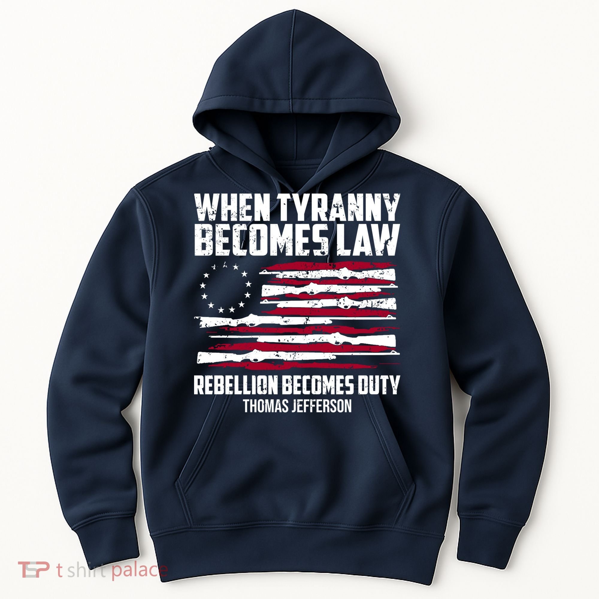 When Tyranny Becomes Law Rebellion Becomes Duty Thomas Jefferson Hoodie
