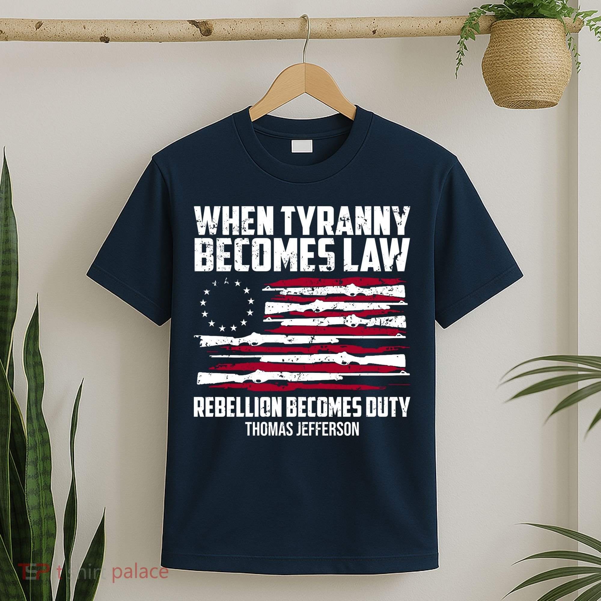 When Tyranny Becomes Law Rebellion Becomes Duty Thomas Jefferson T-Shirt