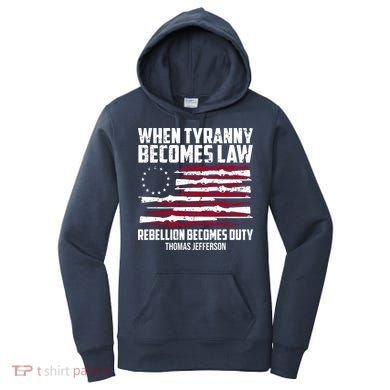 When Tyranny Becomes Law Rebellion Becomes Duty Thomas Jefferson Women's Hoodie