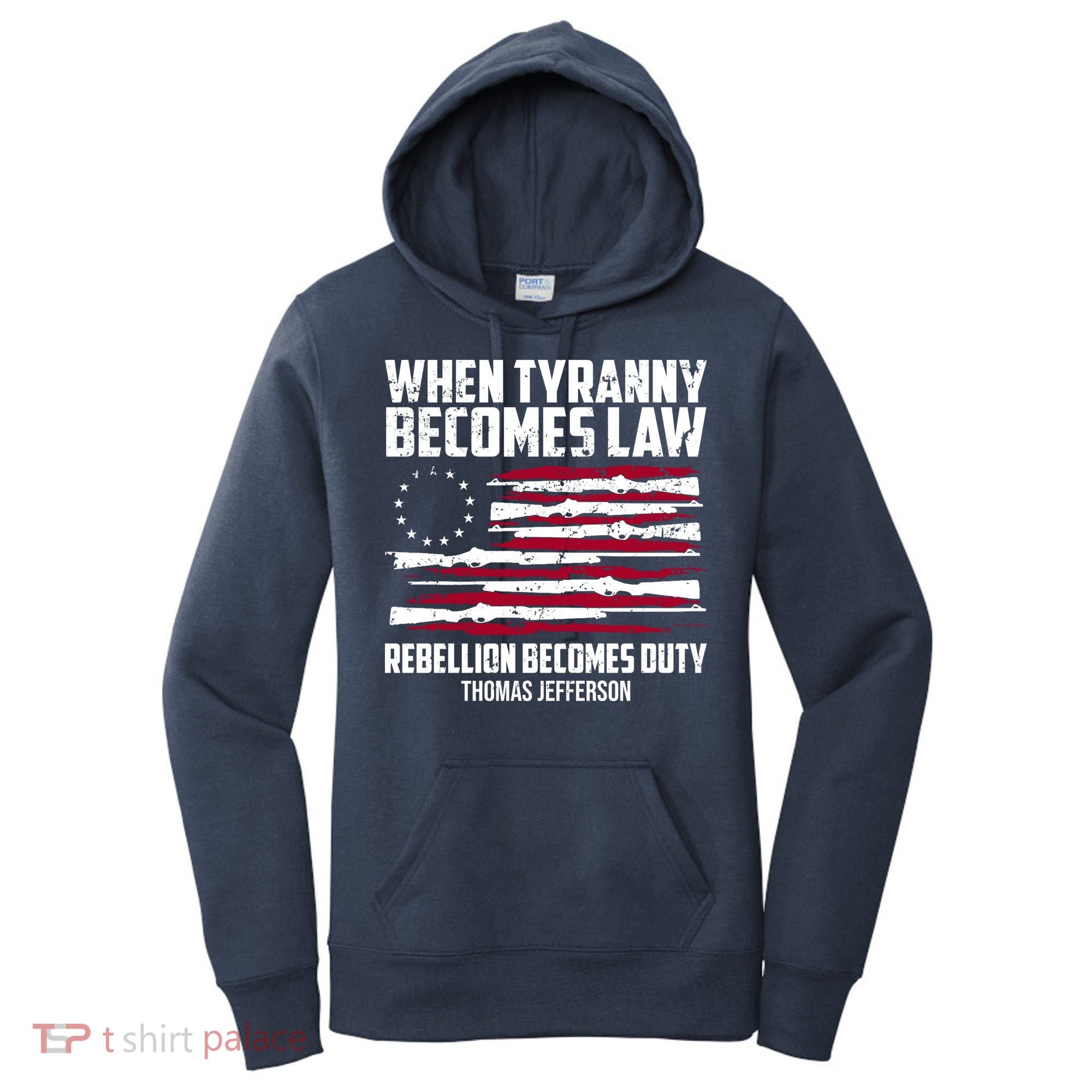 When Tyranny Becomes Law Rebellion Becomes Duty Thomas Jefferson Women's Hoodie