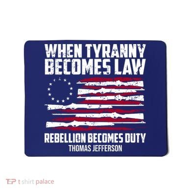 When Tyranny Becomes Law Rebellion Becomes Duty Thomas Jefferson Mousepad