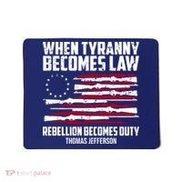 When Tyranny Becomes Law Rebellion Becomes Duty Thomas Jefferson Mousepad thumb 0