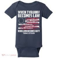 When Tyranny Becomes Law Rebellion Becomes Duty Thomas Jefferson Baby Bodysuit thumb 0