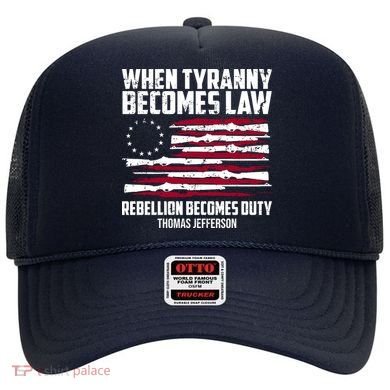 When Tyranny Becomes Law Rebellion Becomes Duty Thomas Jefferson Hat