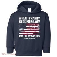 When Tyranny Becomes Law Rebellion Becomes Duty Thomas Jefferson Toddler Hoodie thumb 0